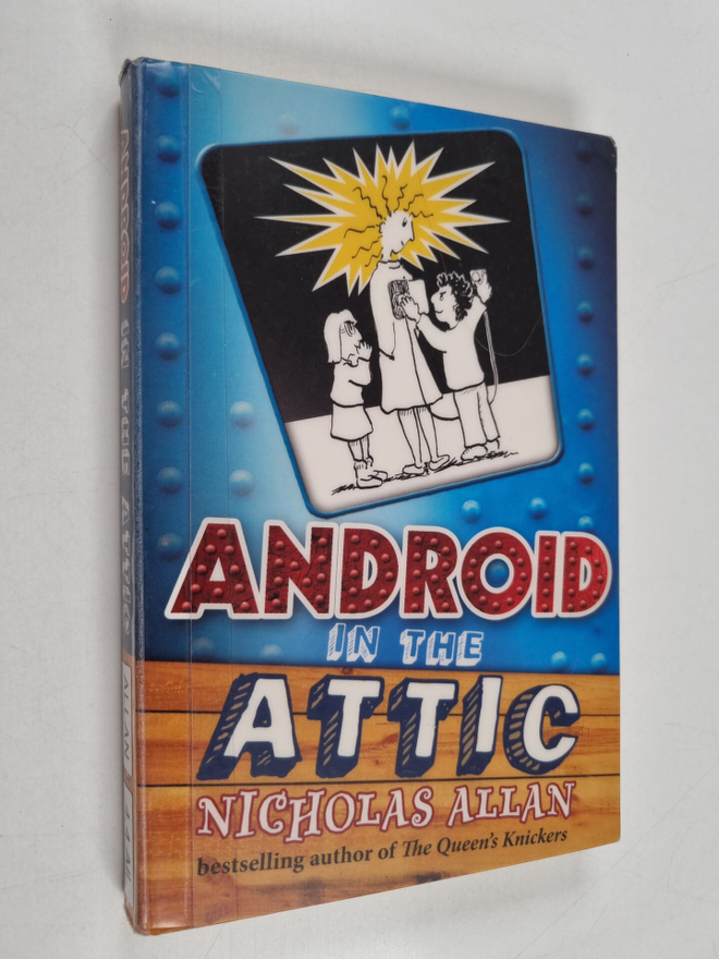 Nicholas Allan : Android in the attic