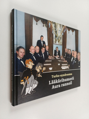 Timo Soikkanen : Lääkärihumorii Aura rannoil Turku-syndro...