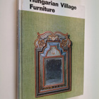 Klara K. Csillery : Hungarian village furniture - pikkukuva 1