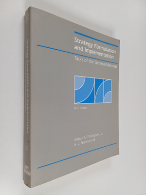Arthur A. Jr Thompson : Strategy formulation and implemen...