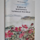 Liisa Ake-Helariutta : Karjalan Koivistolta vanhalle Malm... - pikkukuva 1