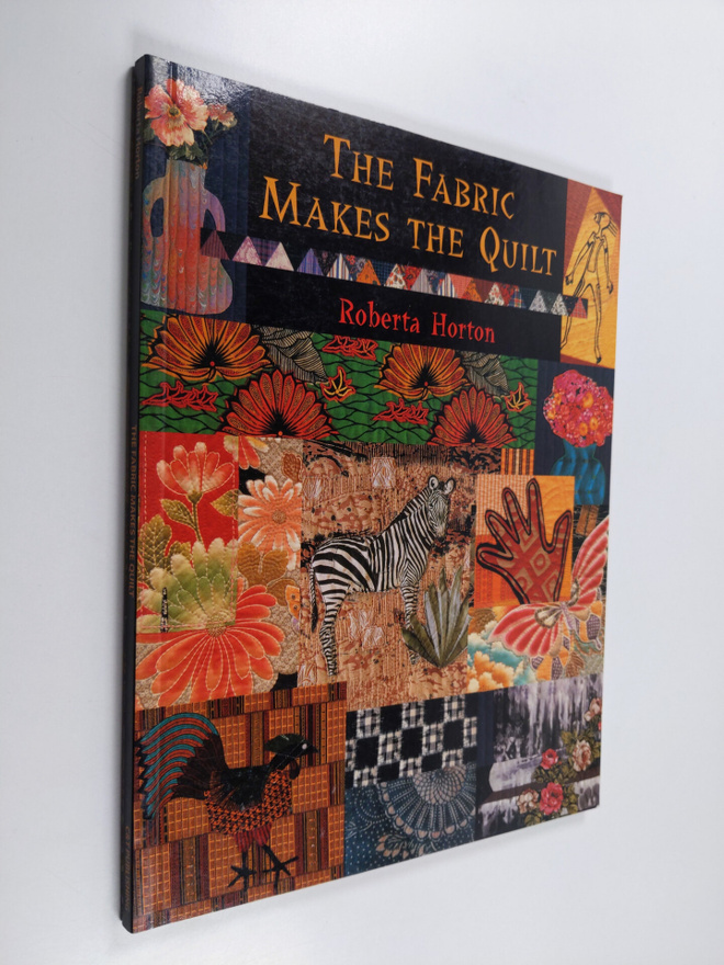 Roberta Horton : The Fabric Makes the Quilt