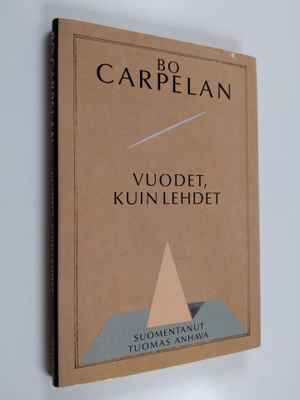 Bo Carpelan : Vuodet, kuin lehdet