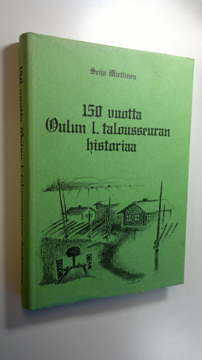 Seija Miettinen : 150 vuotta Oulun l talousseuran histori...
