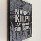 Marko Kilpi : Jäätyneitä ruusuja - pikkukuva 1
