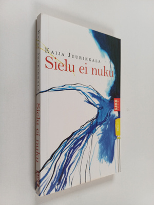 Kaija Juurikkala : Sielu ei nuku