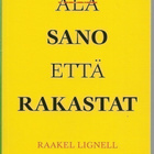 Raakel Lignell, Älä sano että rakastat - pikkukuva 1