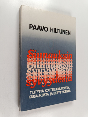 Paavo Hiltunen : Siunauksia syvyydestä : Tilitystä koette...