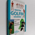 Vivien Saunders : Naisten golfin käsikirja : perusteellin... - pikkukuva 1