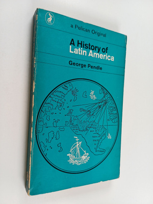 George Pendle : A history of Latin America