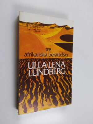 Ulla-Lena Lundberg : Tre afrikanska berättelser