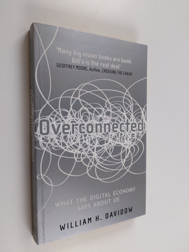 William H. Davidow : Overconnected - What the Digital Eco...