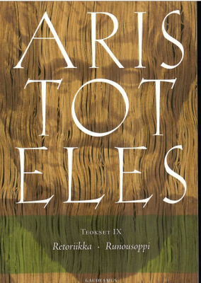 Aristoteles. Teokset IX. Retoriikka. Runousoppi