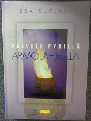 Palvele Pyhillä Armolahjoilla - Esa Suojala