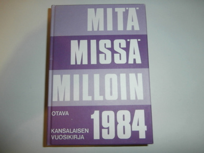 MITÄ MISSÄ MILLOIN 1984