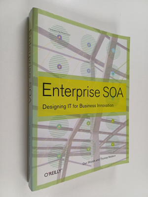 Dan Woods ym. : Enterprise SOA - Designing IT for Busines...