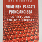 Kai Myrberg : Viimeinen paraati Pjongjangissa : luhistuuk... - pikkukuva 1