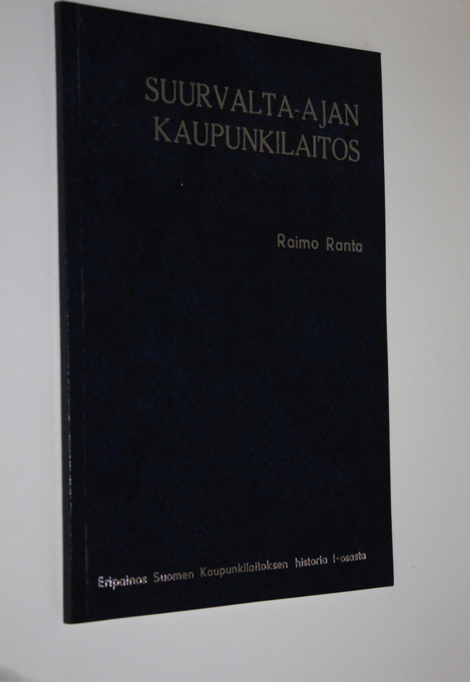Raimo Ranta : Suurvalta-ajan kaupunkilaitos (eripainos) (...