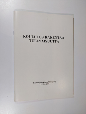 Matti Peltonen : Koulutus rakentaa tulevaisuutta : Koulut...