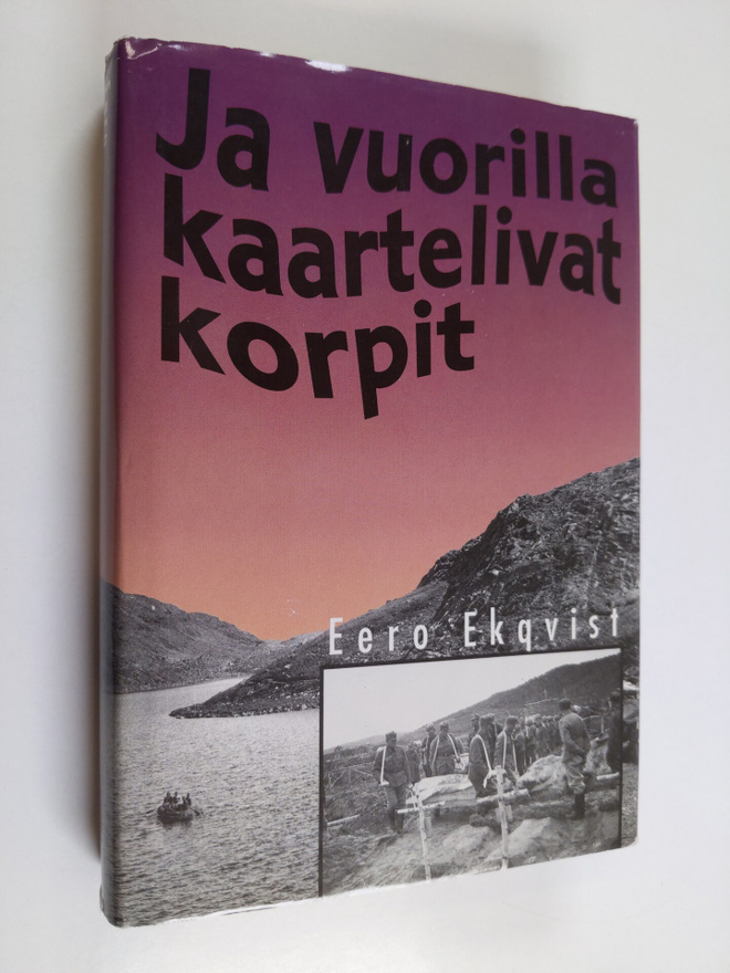 Eero Ekqvist : Ja vuorilla kaartelivat korpit