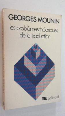 Georges Mounin : Le problemes theoriques de la traduction