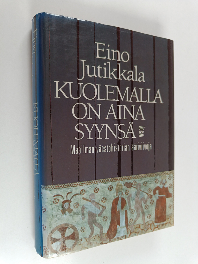 Eino Jutikkala : Kuolemalla on aina syynsä : maailman väe...