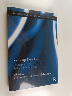 S. E. Wilmer ym. : Resisting Biopolitics - Philosophical,...