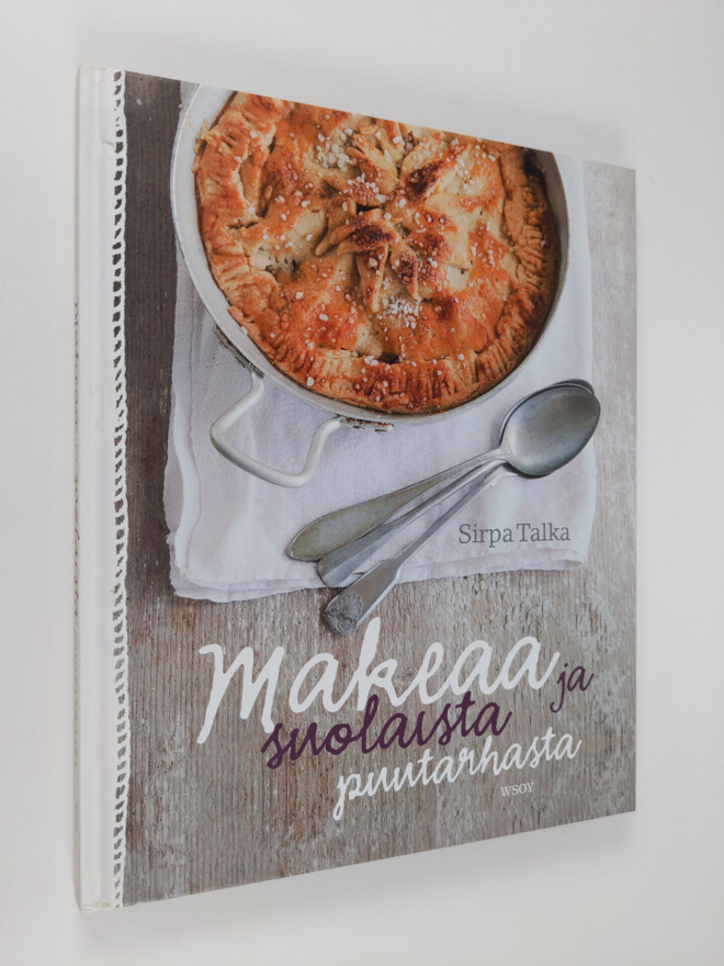 Sirpa Talka : Makeaa ja suolaista puutarhasta