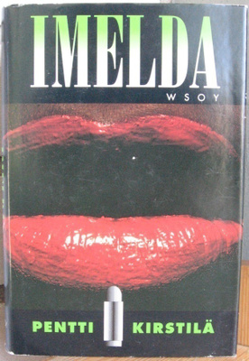 Pentti Kirstilä: Imelda, Wsoy 1993. 2p. 233 s.
