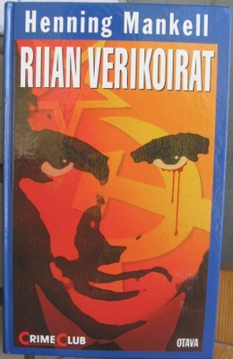 Henning Mankell: Riian verikoirat, Otava 1994. 1p. 282s. CC