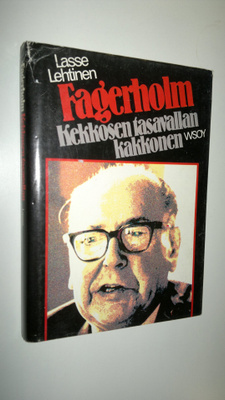 Lasse Lehtinen : Fagerholm - Kekkosen tasavallan kakkonen...