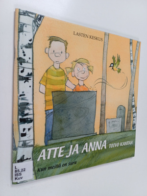 Tytti Issakainen : Atte ja Anna : toivo kantaa : kun meil...