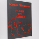 Kosti Sironen : Puhu tai kuole : runoja v 1979-1995 (sign... - pikkukuva 1