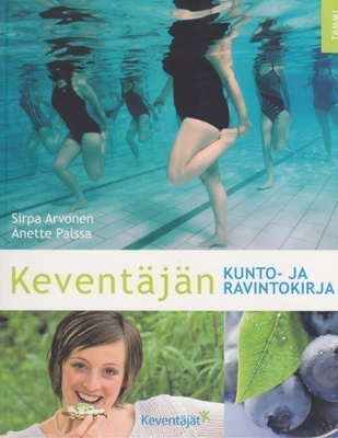Sirpa Arvonen: Keventäjän kunto- ja ravintokirja
