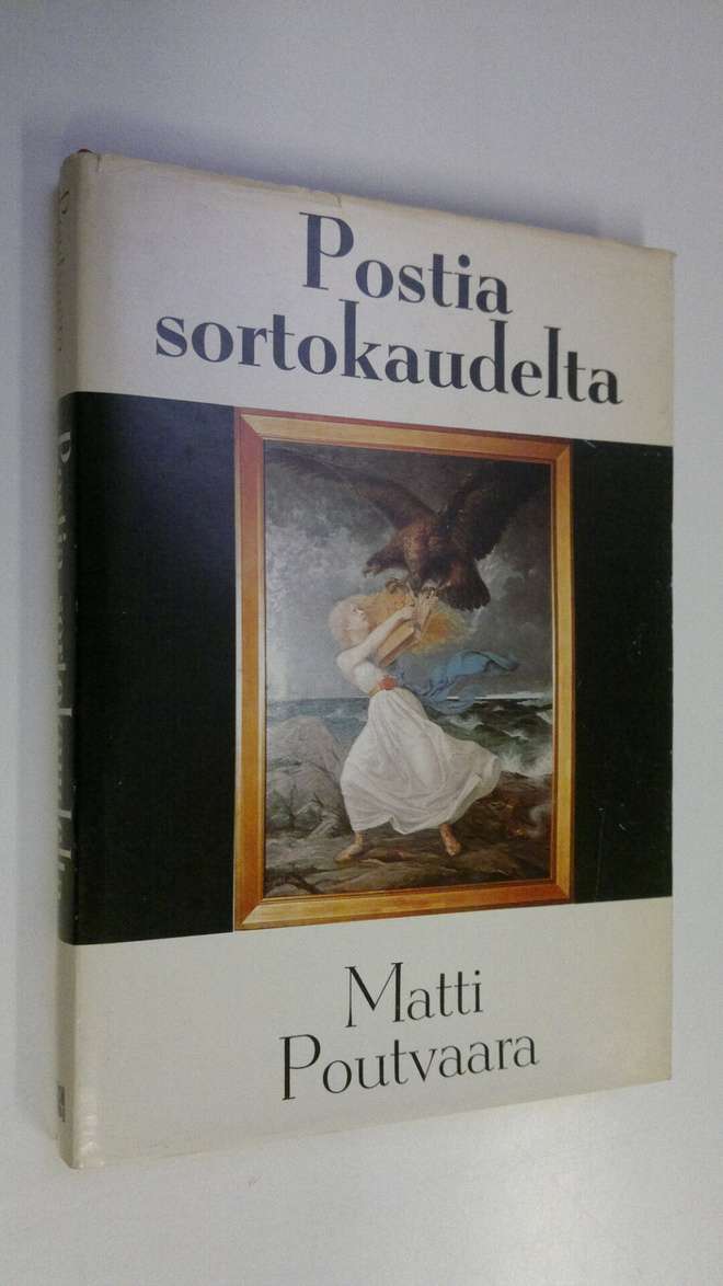 Matti Poutvaara : Postia sortokaudelta : sortovuosien pas...