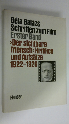 Bela Balazs : Schriften zum Film 1 : Der sichtbare Mensch...