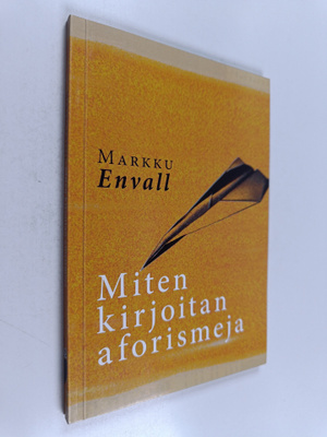 Markku Envall : Miten kirjoitan aforismeja