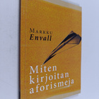 Markku Envall : Miten kirjoitan aforismeja - pikkukuva 1