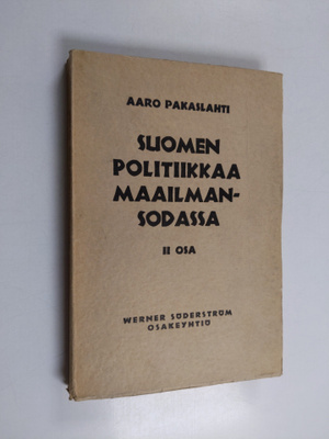 Aaro Pakaslahti : Suomen politiikkaa maailmansodassa 2 osa