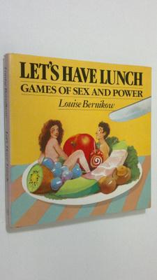 Louise Bernikow : Let's have lunch : games of sex and pow...