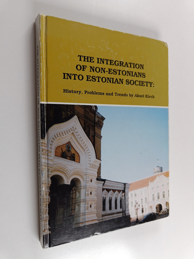 Aksel Kirch : The integration of non-Estonians into Eston...