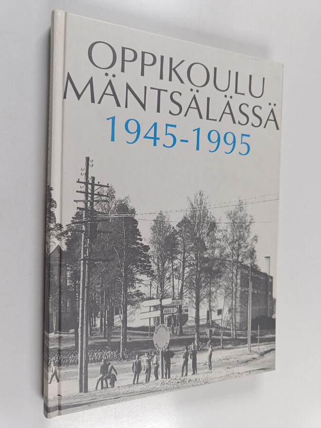 Oppikoulu Mäntsälässä 1945-1995 : Mäntsälän yhteiskoulu 1...