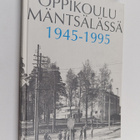 Oppikoulu Mäntsälässä 1945-1995 : Mäntsälän yhteiskoulu 1... - pikkukuva 1