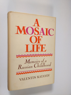 Valentin Kataev : A mosaic of life - or, The magic horn o...
