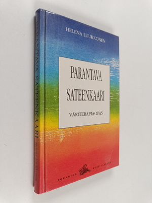 Helena Luukkonen : Parantava sateenkaari : väriterapiaopas