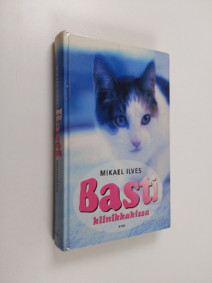 Mikael Ilves : Basti : klinikkakissa