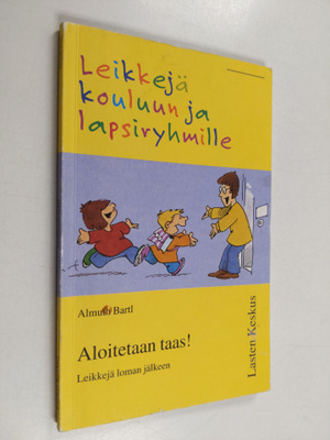 Almuth Bartl : Aloitetaan taas : leikkejä loman jälkeen