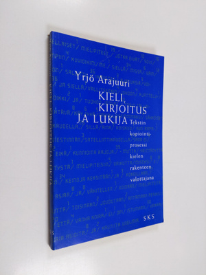 Yrjö Arajuuri : Kieli, kirjoitus ja lukija : tekstin kopi...