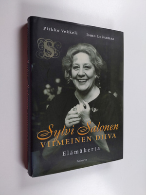 Ismo Loivamaa ym. : Sylvi Salonen : Viimeinen diiva - Elä...