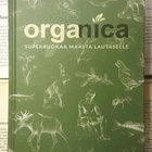M. Hägglund - Organica: superruokaa maasta lautaselle (sid.) - pikkukuva 1